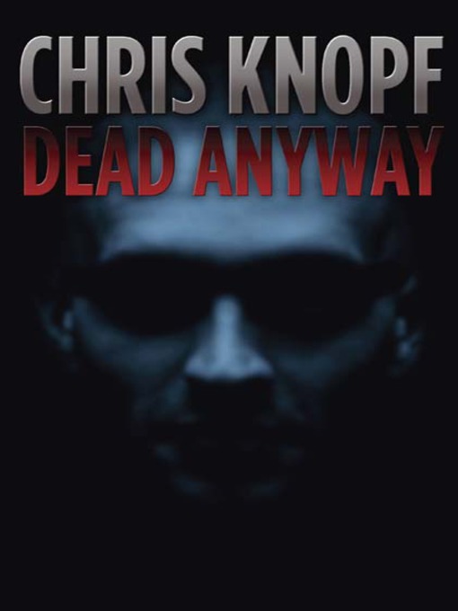 Title details for Dead Anyway by Chris Knopf - Wait list